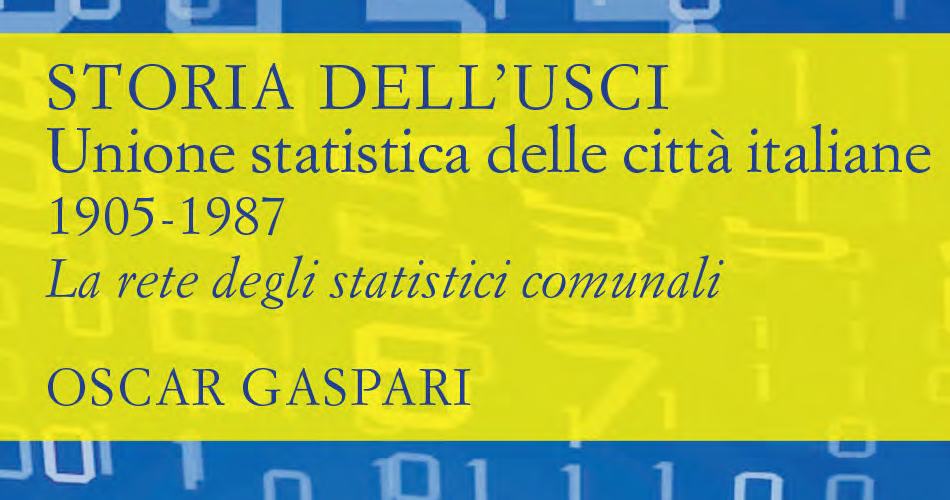 Oscar Gaspari, “Storia dell’USCI. Unione statistica delle città italiane 1905-1987”